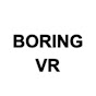 Boring VR
