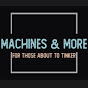 Machines & More