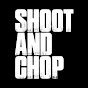 SHOOTANDCHOP