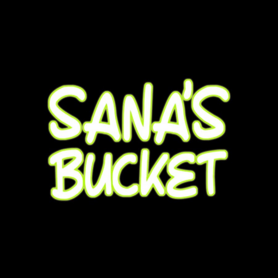 Sana's Bucket @SanasBucket
