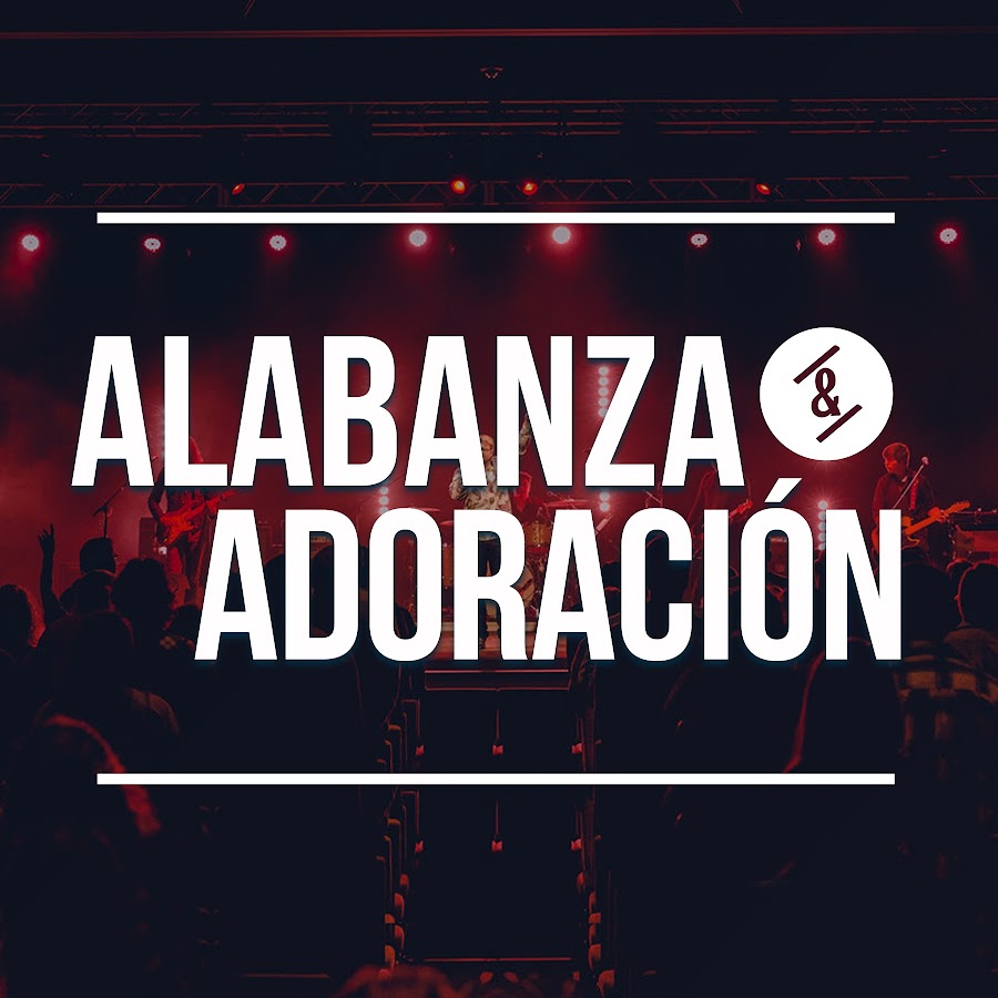 Alabanza y Adoracion