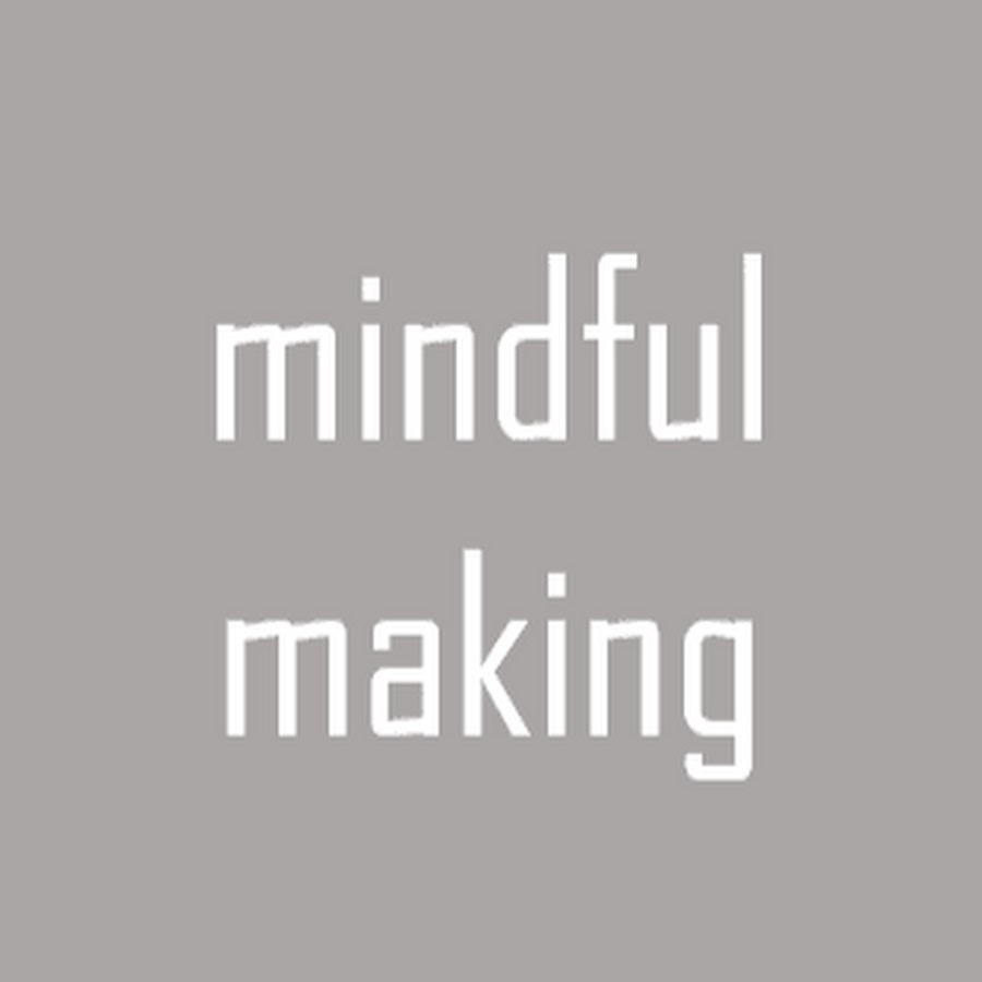 mindfulmaking @mindfulmaking