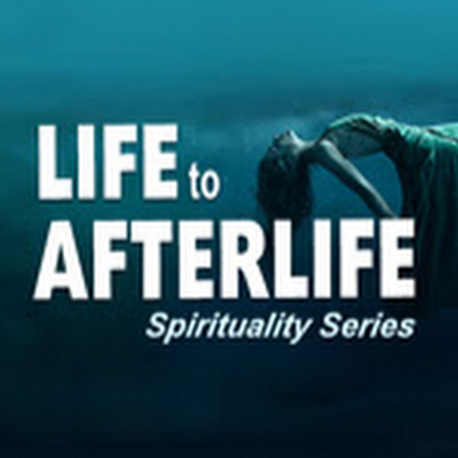 Life to AfterLife Spirituality Series