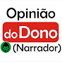 Canal Opinião do Dono - Narrador