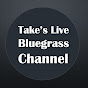 Take's Live Bluegrass Channel