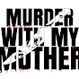Murder With My Mother - True Crime Podcast
