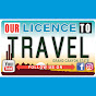 Our Licence to Travel