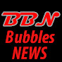 BUBBLES news