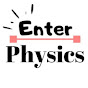 Enter Physics