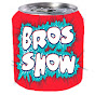 BROS SHOW