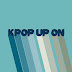 kpop up on