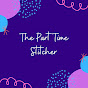 The Part Time Stitcher