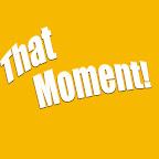That Moment!
