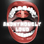 Anonymously Loud