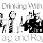 Drinking With Craig and Roger