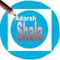 Adarsh Shala