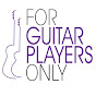 For Guitar Players Only