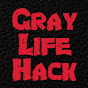 Gray Life Hack