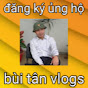 Bùi Tân Vlogs