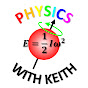 Physics with Keith