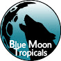 Blue Moon Tropicals