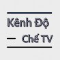 Kênh Độ Chế TV