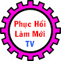 Phục Hồi - Làm Mới TV