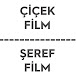 Çiçek Film / Şeref Film