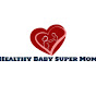 Healthy Baby Super Mom