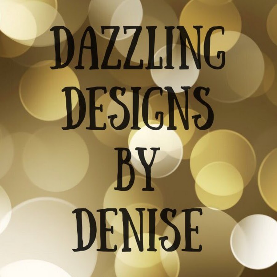 Dazzling Designs By Denise @DazzlingDesignsByDenise