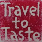 Travel to Taste