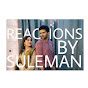 Reactions By Suleman