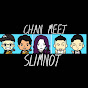 Chan Meet Slimnot