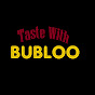 Taste with Bubloo