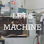 Let's Machine