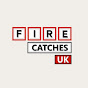 Fire Catches UK