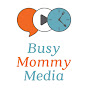 Busy Mommy Media