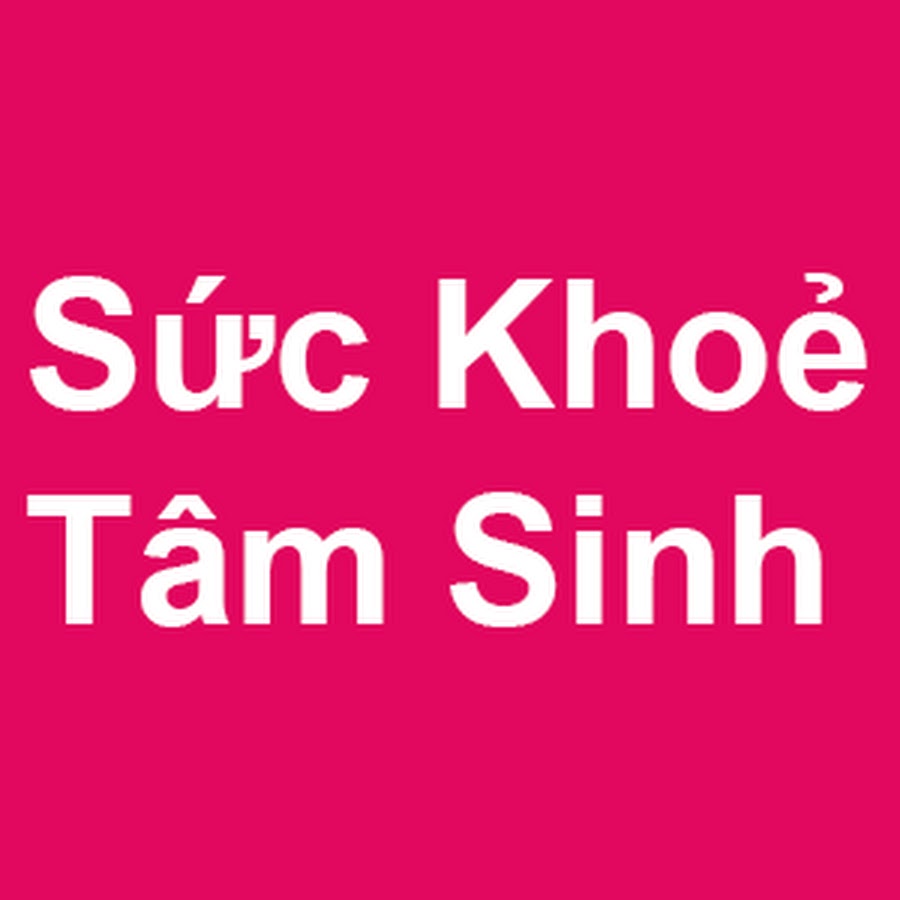 SUC KHOE TAM SINH @SUCKHOETAMSINH