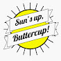 Sun's Up, Buttercup!