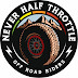 Never Half Throttle Off Road Riders