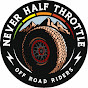 Never Half Throttle Off Road Riders