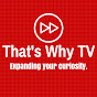 thatswhytv