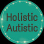 Holistic Autistic