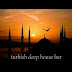 TURKİSH DEEP HOUSE CHANNEL