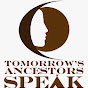 Tomorrow's Ancestors Speak