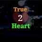 True 2 Heart