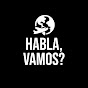 Habla, vamos?