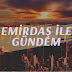 Emirdaş İle Gündem