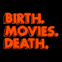 Birth.Movies.Death.