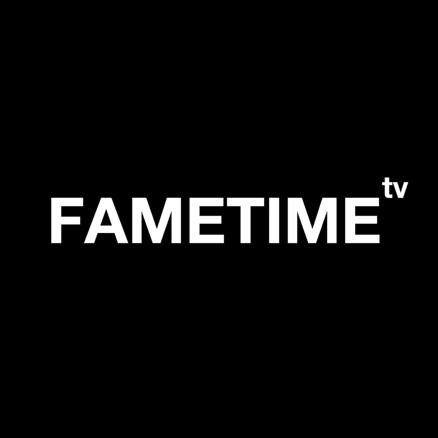 FAMETIME TV @FAMETIMETV